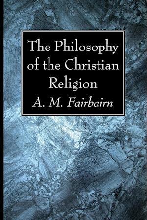 The Philosophy of the Christian Religion