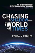 Chasing the Shadow-the World and Its Times