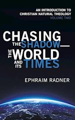 Chasing the Shadow-the World and Its Times