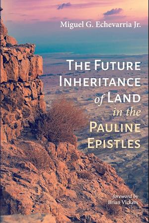 The Future Inheritance of Land in the Pauline Epistles