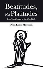 Beatitudes, Not Platitudes