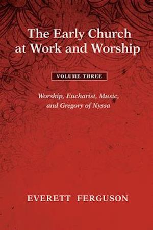 Early Church at Work and Worship - Volume 3