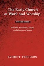 Early Church at Work and Worship - Volume 3