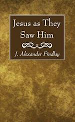 Jesus as They Saw Him