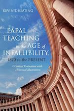 Papal Teaching in the Age of Infallibility, 1870 to the Present