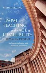 Papal Teaching in the Age of Infallibility, 1870 to the Present