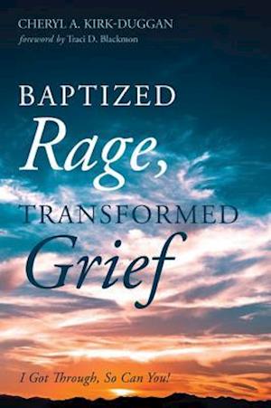 Baptized Rage, Transformed Grief