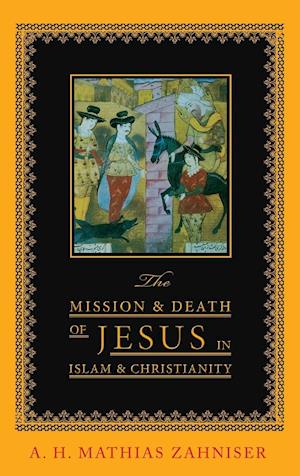 The Mission and Death of Jesus in Islam and Christianity