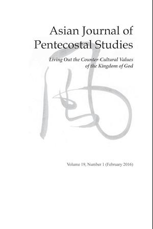 Asian Journal of Pentecostal Studies, Volume 19, Number 1