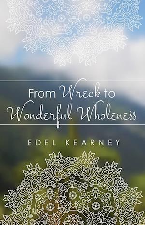 From Wreck to Wonderful Wholeness