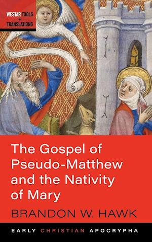 The Gospel of Pseudo-Matthew and the Nativity of Mary