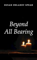 Beyond All Bearing