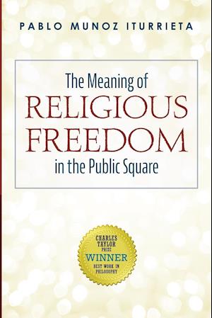 The Meaning of Religious Freedom in the Public Square