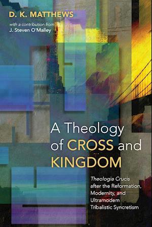 A Theology of Cross and Kingdom