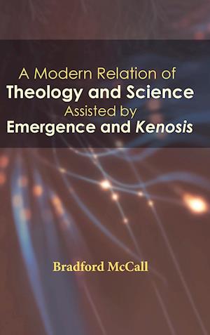 A Modern Relation of Theology and Science Assisted by Emergence and Kenosis