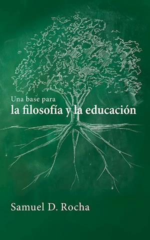 Una base para la filosofía y la educación / A Primer for Philosophy and Education