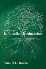 Una base para la filosofía y la educación / A Primer for Philosophy and Education