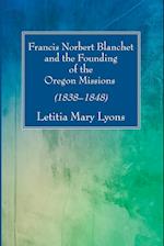 Francis Norbert Blanchet and the Founding of the Oregon Missions