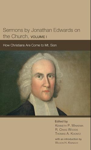 Sermons by Jonathan Edwards on the Church, Volume I