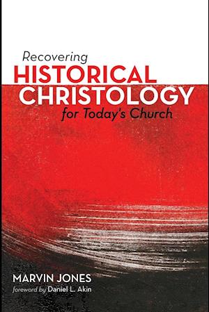 Recovering Historical Christology for Today's Church