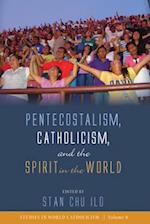 Pentecostalism, Catholicism, and the Spirit in the World