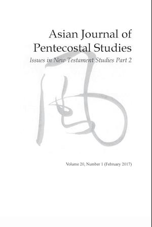 Asian Journal of Pentecostal Studies, Volume 20, Number 1