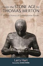 From the Stone Age to Thomas Merton