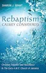 Rebaptism Calmly Considered