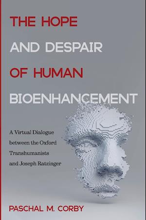 The Hope and Despair of Human Bioenhancement