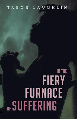 In the Fiery Furnace of Suffering