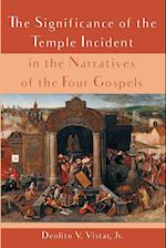 The Significance of the Temple Incident in the Narratives of the Four Gospels