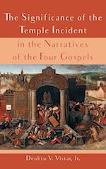 The Significance of the Temple Incident in the Narratives of the Four Gospels