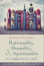 Rationality, Humility, and Spirituality in Christian Life 