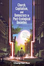 Church, Capitalism, and Democracy in Post-Ecological Societies