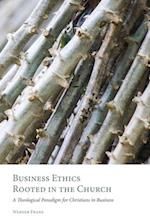 Business Ethics Rooted in the Church