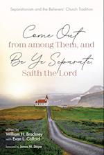 Come Out from among Them, and Be Ye Separate, Saith the Lord