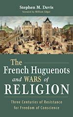 The French Huguenots and Wars of Religion 