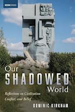 Our Shadowed World
