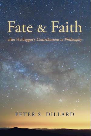 Fate and Faith after Heidegger's Contributions to Philosophy