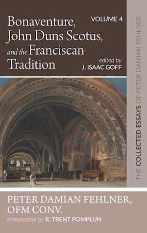 Bonaventure, John Duns Scotus, and the Franciscan Tradition