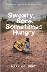 Sweaty, Sore, Sometimes Hungry