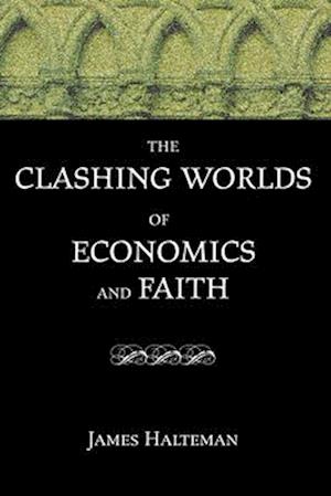 The Clashing Worlds of Economics and Faith