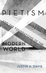 Pietism and the Foundations of the Modern World