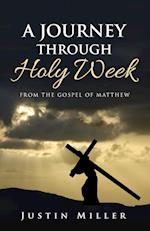 A Journey Through Holy Week