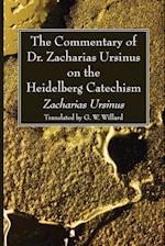 The Commentary of Dr. Zacharias Ursinus on the Heidelberg Catechism 