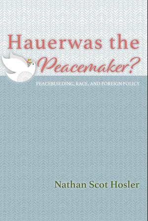 Hauerwas the Peacemaker?