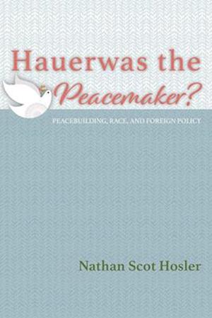 Hauerwas the Peacemaker?