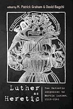 Luther as Heretic