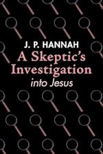 A Skeptic's Investigation into Jesus 