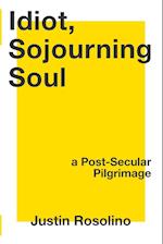 Idiot, Sojourning Soul